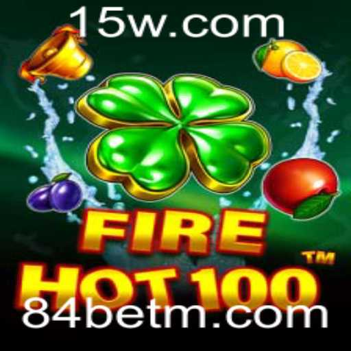 Descubra o Jogo FireHot100: Aventuras e Estratégias com 84bet