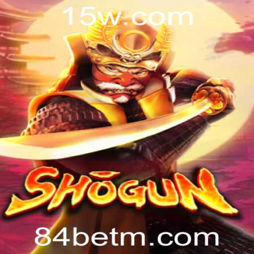 Descubra o Fascinante Mundo de Shogun: O Jogo de Estratégia e 84bet
